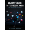 A Parent's Guide to Teen Social Media: What Your Kids Aren't Telling You