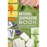 Natural Soapmaking Book: Mastering Cold Process Soaps at Home