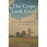 The Crops Look Good: News from a Midwestern Family Farm