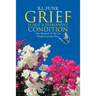 Grief Is Not a Permanent Condition: Fifty Devotionals To Help You Through the Grieving Process