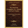The American Evangelists, D. L. Moody And Ira D. Sankey: In Great Britain And Ireland (1875)