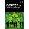 The Handbook of Carbon Management: A Step-By-Step Guide to High-Impact Climate Solutions for Every Manager in Every Function