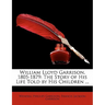 William Lloyd Garrison, 1805-1879: The Story of His Life Told by His Children ...