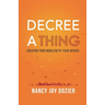 Decree a Thing: Creating Your World With Your Words