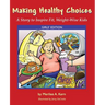 Making Healthy Choices: A Story to Inspire Fit, Weight-Wise Kids (Girls' Edition)