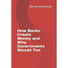 How Banks Create Money and Why Governments Should Too