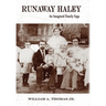 Runaway Haley: An Imagined Family Saga
