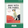 Away With the Fairies: A Phryne Fisher Mystery [Large Print 16 Pt Edition]