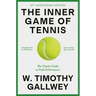 The Inner Game of Tennis: The Classic Guide to the Mental Side of Peak Performance