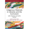 Indigenous Materials in Libraries and the Curriculum: Latin American and Latinx Sources