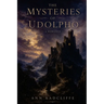 The Mysteries of Udolpho: The Annotated Edition - Ann Radcliffe's Founding Gothic Romance, with Introduction, Notes & Reader's Guide
