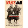 Ivan's War: Life and Death in the Red Army, 1939-1945