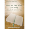 What to Say When You Pray: Step into Bible stories; step out with bold prayers and courageous faith!