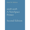 2008-2018: A NewSpace Primer