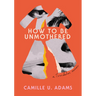 How to Be Unmothered: A Trinidadian Memoir
