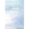 This Is My Destiny