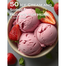 50 Ice Cream and Sorbet Recipes for Home