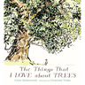 The Things That I Love about Trees