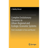 Complex Evolutionary Dynamics in Urban-Regional and Ecologic-Economic Systems: From Catastrophe to Chaos and Beyond