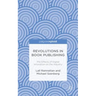 Revolutions in Book Publishing: The Effects of Digital Innovation on the Industry
