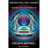 Breathe, Feel, Heal, Awaken: Living and Loving Your Heart's Path