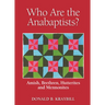 Who Are the Anabaptists?: Amish, Brethren, Hutterites, and Mennonites