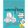Truck Coloring Book: For Kids & Toddlers Activity Books for Boys Tractor Van Vehicles Crane