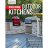 Building Outdoor Kitchens for Every Budget, 2nd Edition: DIY Instructions and Over 300 Photos for Attractive and Functional Kitchens No Matter Your Bu