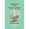 True Detective Stories from the Archives of the Pinkertons