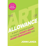 The Art of Allowance: A Short, Practical Guide to Raising Money-Smart, Money-Empowered Kids