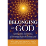 Belonging to God: Science, Spirituality & a Universal Path of Divine Love