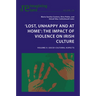 'Lost, Unhappy and at Home' the Impact of Violence on Irish Culture: Volume II: Socio-Cultural Aspects