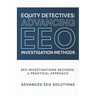 Equity Detectives: Advancing EEO Investigation Methods: EEO Investigations Decoded: A Practical Approach