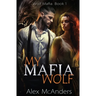 My Mafia Wolf: Wolf Shifter Mafia Romance