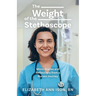 The Weight of the Stethoscope: Micro Stories and Reflections from a Nurses Journey