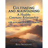 Cultivating and Maintaining a Healthy Covenant Relationship with the God of Abraham, Isaac, and Jacob: The Awe-Inspiring Revelation of the True Biblic