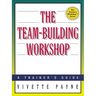 The Team-Building Workshop: A Trainer's Guide