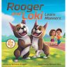 Rooger and Loki Learn Manners: Sit, Boy, Sit. A Children's Story about Dogs, Kindness and Family