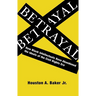Betrayal: How Black Intellectuals Have Abandoned the Ideals of the Civil Rights Era