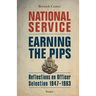 National Service - Earning the Pips: Reflections on Officer Selection - 1947-1963
