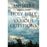 Answers From the Holy Bible to Various Questions