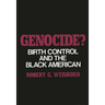 Genocide?: Birth Control and the Black American