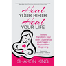 Heal Your Birth, Heal Your Life: Tools to Transform your Birth Experience and Create a Magical New Beginning