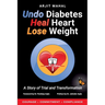 Undo Diabetes Heal Heart Lose Weight