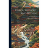 Corea, Without and Within: Chapters On Corean History, Manners and Religion