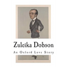 Zuleika Dobson: An Oxford Love Story