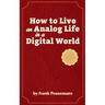 How to Live an Analog Life in a Digital World: A Workbook for Living Soulfully in an Age of Overload