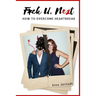 F*ck U, Next: How To Overcome Heartbreak