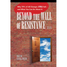 Beyond the Wall of Resistance (Revised Edition): Why 70% of All Changes Still Fail-- And What You Can Do about It
