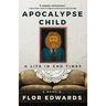 Apocalypse Child: A Life in End Times